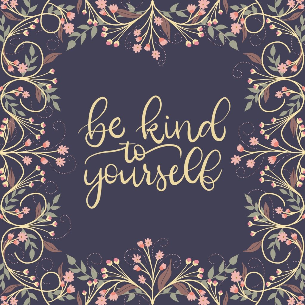 Floral digital illustration with hand lettering, be kind to yourself, by Lissa Designs.