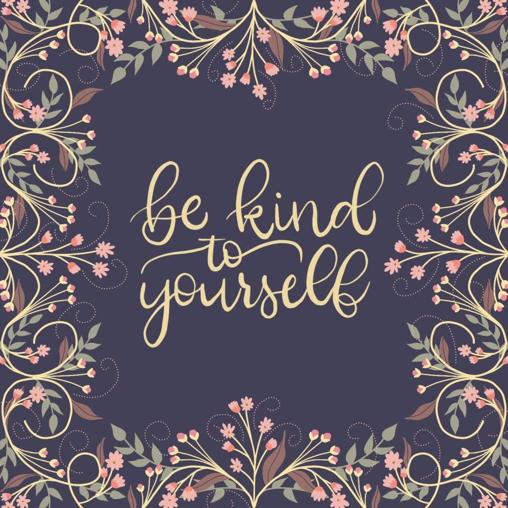 Floral digital illustration with hand lettering, be kind to yourself, by Lissa Designs.